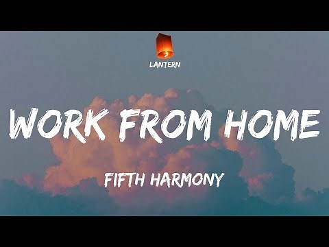 Fifth Harmony - Work from Home (Lyrics) TikTok You don't gotta go to work, work, work, work, work,
