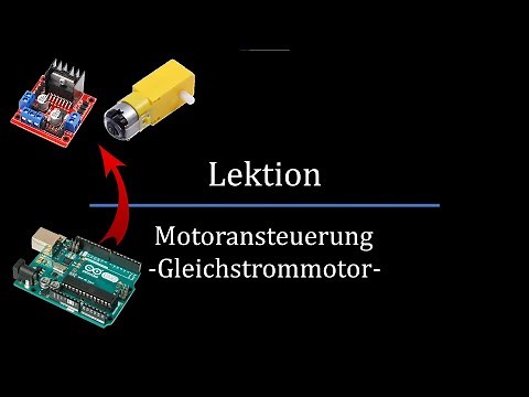 Arduino Lektion: Ansteuerung eines Gleichstrommotors