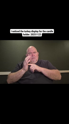 I noticed the turkey display for the candle holder. 20251123 This...