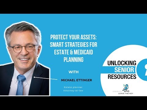 Protect Your Assets: Smart Strategies for Estate and Medicaid Planning with Michael Ettinger