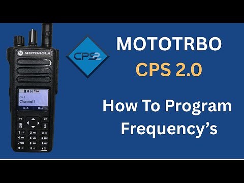 How to Program Motorola XPR Radios with CPS 2.0 (Channels & Frequencies Guide)