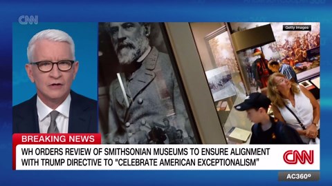 Anderson Cooper explains the White House’s latest directive to vet Smithsonian museums