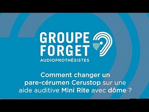 Changement du pare-cérumen d'une Unitron ou d'une Phonak - Mini RITE - Dome - Cerustop