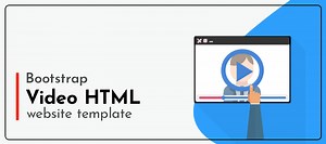 Responsive and Easy to Use Bootstrap Video HTML Website Templates