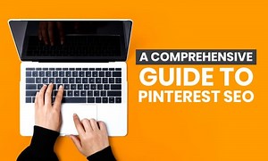 A Comprehensive Guide to Pinterest SEO