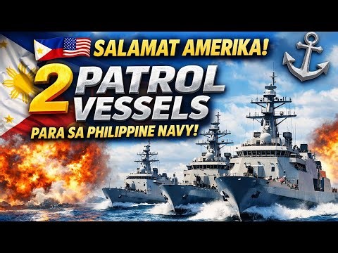 🇵🇭🇺🇸 SALAMAT AMERIKA! 2 PATROL VESSELS PARA SA PHILIPPINE NAVY! ⚓🔥