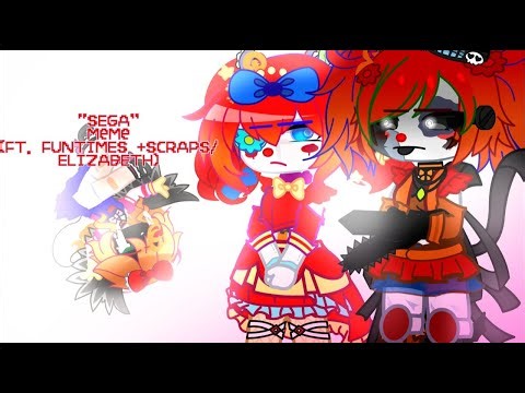 |SEGA MEME| Ft. Funtimes/Scraps + Elizabeth A. | FNaF |