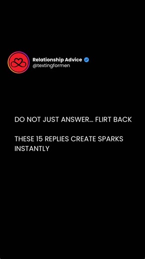 Texting | Dating | Relationship advice for men on Instagram: "1. When she says “What are you doing” “Trying to decide if I should keep working or let you distract me.” 2. When she says “I am bored” “Dangerous, you and boredom together is a problem, want me to fix it.” 3. When she says “You are annoying” “You like it, if I stopped, you would miss it.” 4. When she says “Why are you like this” “Genetics, sarcasm, and the fact that you secretly enjoy it.” 5. When she says “You did not text me” “I wa