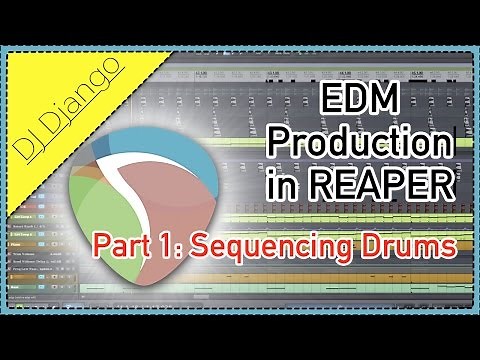 EDM Production in Reaper Pt -1: Sequencing Drums