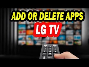 HOW TO ADD AND DELETE APPS ON LG TV?