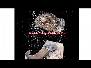 Mariah Carey - Without You / 和訳付き