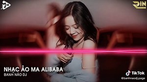 ẢO MA ALIBABA REMIX ♥️#xuhuong #giaidieudj