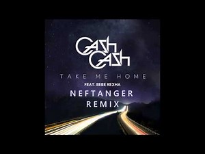 Cash Cash - Take Me Home feat. Bebe Rexha (Neftanger Remix)
