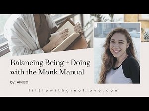 Balancing Being + Doing with the Monk Manual