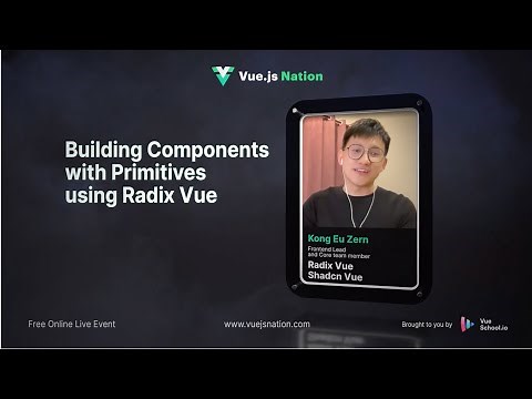 Vue.js Nation 2024: Building Component with Primitives using Radix Vue by Kong Eu Zern