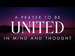A Prayer to Be United in Mind and Thought | Your Daily Prayer