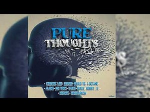Pure Thoughts Riddim Mix Chronic Law,Jahshii,Jah Vinci,Alaine,Bugle,I Octane,Tatik & More