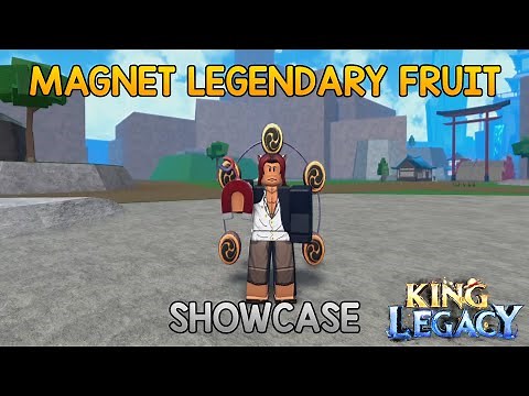 Magnet Legendary Fruit? Showcase in King legacy!