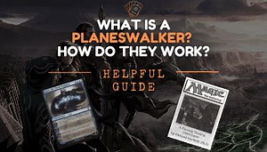 What Is A Planeswalker And How Do They Work [Guide] | Cardboard Keeper