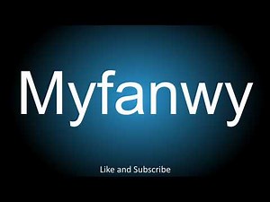 How to correctly pronounce in Welsh - Myfanwy.