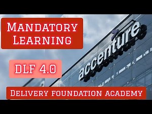 DLF 4.0 | DELIVERY FOUNDATION ACADEMY | ‪@Accenture‬ | DETAILED VIEW | STEPS | MANDATORY LEARNING