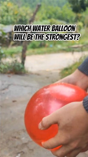 Which water balloon will be the strongest?