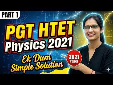 PGT HTET Physics 2021 Paper Solution | Complete Detailed Explanation | Ek Dum Simple Solution | 1