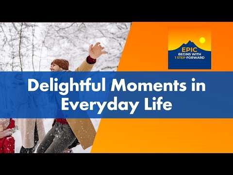 Delightful Moments in Everyday Life