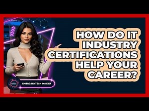 How Do IT Industry Certifications Help Your Career? - Emerging Tech Insider