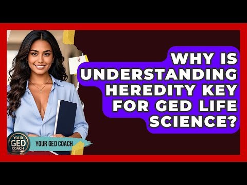 Why Is Understanding Heredity Key For GED Life Science? - Your GED Coach