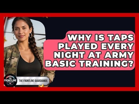 Why Is Taps Played Every Night At Army Basic Training? - The Frontline Guardians
