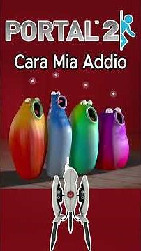 Portal 2 - Cara Mia Addio - Blob Opera