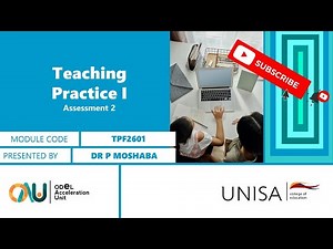 TPF2601: Teaching Practice I (Assessment 2) Dr P Moshaba