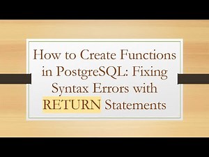 How to Create Functions in PostgreSQL: Fixing Syntax Errors with RETURN Statements