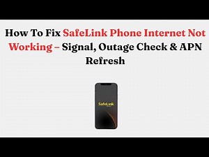 How To Fix SafeLink Phone Internet Not Working – Signal, Outage Check & APN Refresh