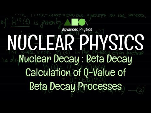 Nuclear Physics - Nuclear Decay : Beta Decay / Calculation of Q-Value of Beta Decay Processes