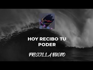 HOY RECIBO TU PODER (PRISCILLA BUENO) LETRA UNA SOLA ADORACIÓN