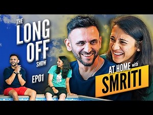 At home with Smriti | The Long Off Show | EP01 | ft. Smriti Mandhana | Jatin Sapru
