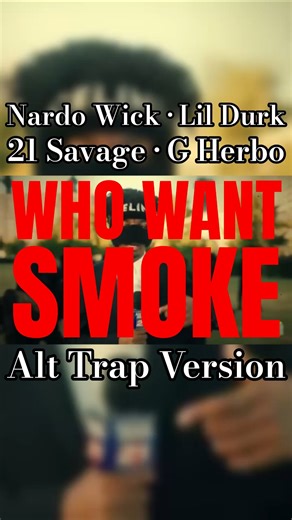 Nardo Wick - Who Want Smoke ft. Lil Durk, 21 Savage & G Herbo (Experimental Trap Remix 2026)