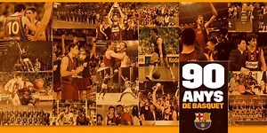 󾮞 90 years of basketball 󾮞 90 anys de bàsquet blaugrana 󾮞 90 años de baloncesto azulgrana | FC Barcelona Basket