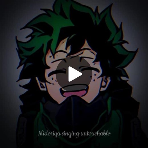 Midoriya Sings 'Untouchable' - MHA Cover