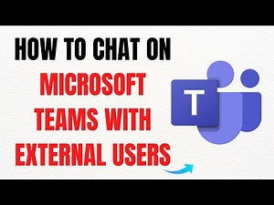 How to Chat on Microsoft Teams with External Users – Full Guide