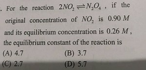 For the reaction 2NO2​⇌ N2​O4​, if the original concentration o... | Filo
