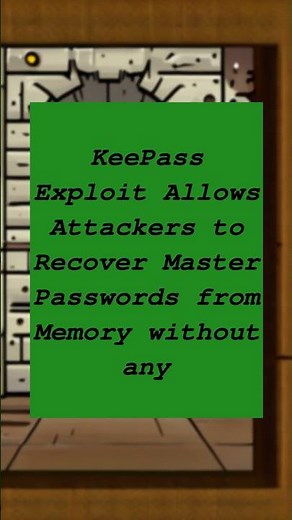 KeePass Exploit Allows Attackers to Recover Master Passwords from Memory without any