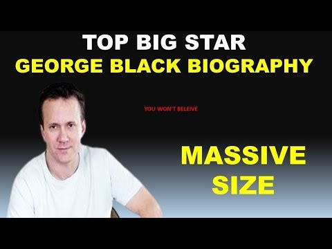 Famous star George Black Biography| Mrsan