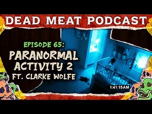 Paranormal Activity 2 | Dead Meat Podcast Ep.65