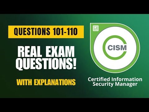 ISACA CISM Exam-Style Practice Questions 2025 | Q101–110 (With Explanations)