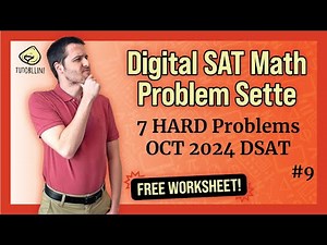 Digital SAT Math - 7 HARD Problems for the OCT 2024 DSAT [Problem Settele #9]