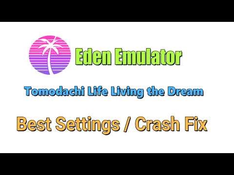 Eden Emulator | Tomodachi Life Living the Dream Best Settings / Crash Fix
