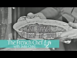 Fish Dinner In Half An Hour | The French Chef Season 4 | Julia Child